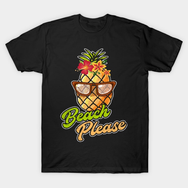 Beach Please Pineapple Sunglasses Hawaiian Flowers T-Shirt by SomedayDesignsCo